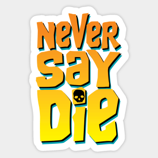 Never say die Sticker